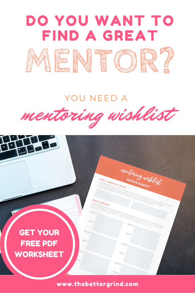 Use this a simple mentoring tool to identify the attributes of your ideal mentor. This is the perfect starting point if you are looking for a mentor.